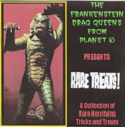 Frankenstein Drag Queens From Planet 13 : Rare Treats